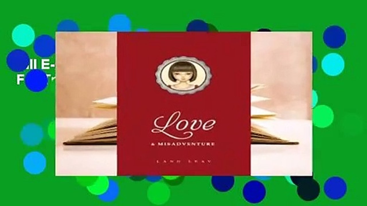 Full E-book Love & Misadventure  For Trial