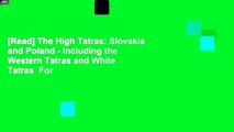 [Read] The High Tatras: Slovakia and Poland - Including the Western Tatras and White Tatras  For