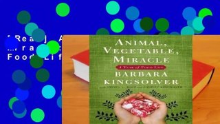 [Read] Animal, Vegetable, Miracle: A Year of Food Life  For Online