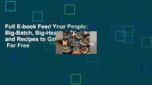 Full E-book Feed Your People: Big-Batch, Big-Hearted Cooking and Recipes to Gather Around  For Free