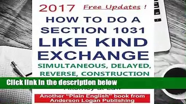 Full E-book How To Do A Section 1031 Like Kind Exchange: Simultaneous, Delayed, Reverse,