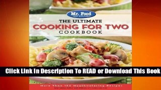 Online Mr. Food Test Kitchen: The Ultimate Cooking For Two Cookbook: More Than 130 Mouthwatering