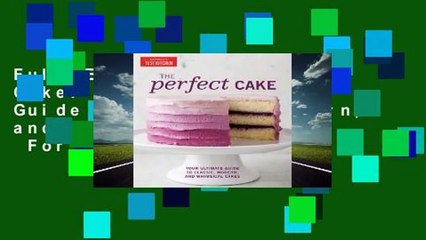 Full E-book The Perfect Cake: Your Ultimate Guide to Classic, Modern, and Whimsical Cakes  For Trial