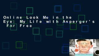 Online Look Me in the Eye: My Life with Asperger's  For Free