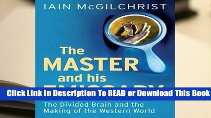 [Read] The Master and his Emissary: The Divided Brain and the Making of the Western World  For Full