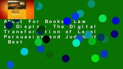 About For Books  Law on Display: The Digital Transformation of Legal Persuasion and Judgment  Best