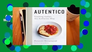 Autentico: Cooking Italian, the Authentic Way  For Kindle