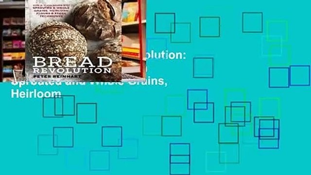 Full version Bread Revolution: World-Class Baking with Sprouted and Whole Grains, Heirloom