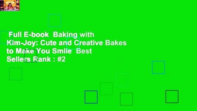 Full E-book Baking with Kim-Joy: Cute and Creative Bakes to Make You Smile Best Sellers Rank : #2