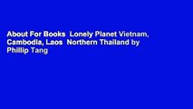 About For Books  Lonely Planet Vietnam, Cambodia, Laos  Northern Thailand by Phillip Tang