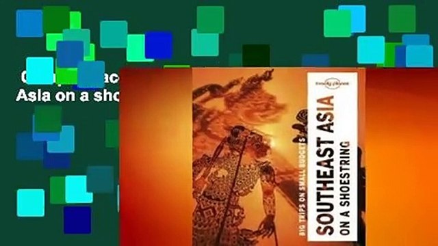 Complete acces Lonely Planet Southeast Asia on a shoestring by Lonely Planet