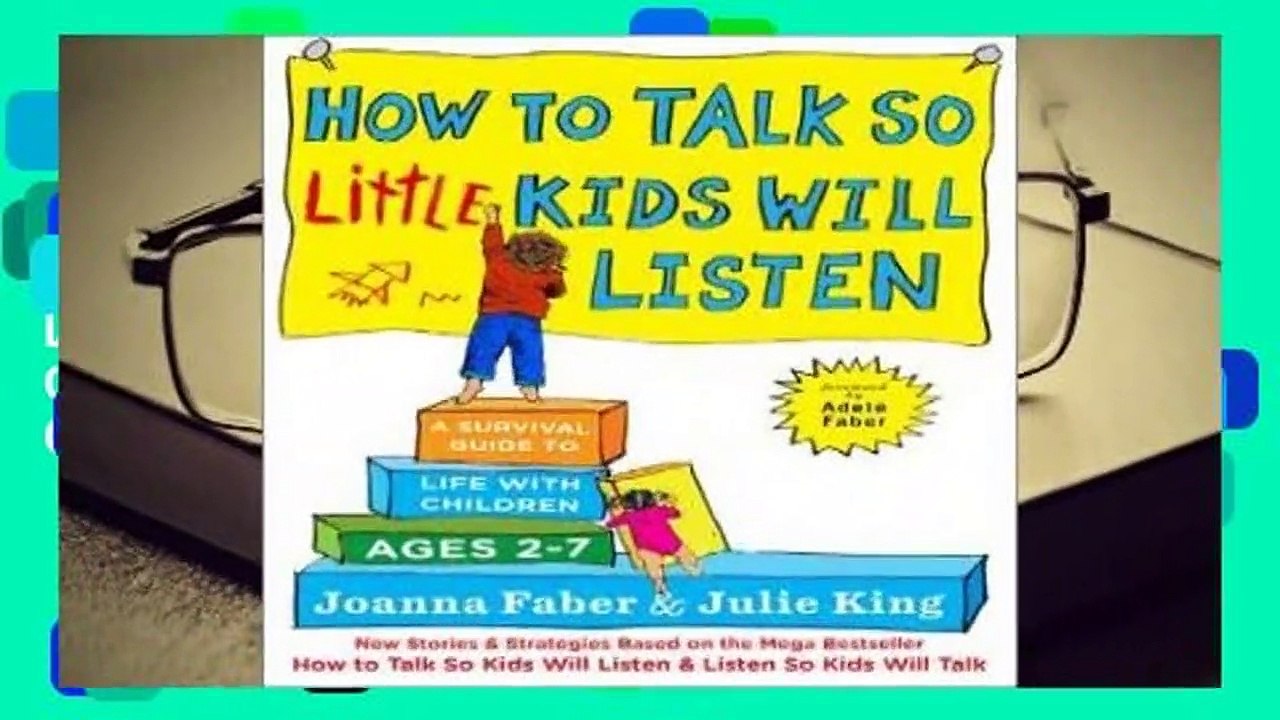 Online How to Talk so Little Kids Will Listen: A Survival Guide to Life with Children Ages 2-7