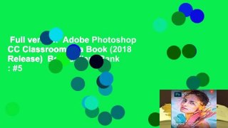 Full version  Adobe Photoshop CC Classroom in a Book (2018 Release)  Best Sellers Rank : #5