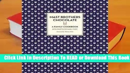 Online Mast Brothers Chocolate: A Family Cookbook  For Full