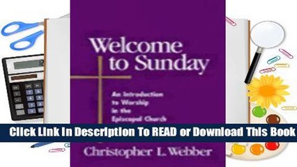 Full E-book Welcome to Sunday: An Introduction to Worship in the Episcopal Church  For Trial
