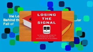 Online Losing the Signal: The Untold Story Behind the Extraordinary Rise and Spectacular Fall of