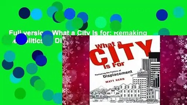 Full version What a City Is for: Remaking the Politics of Displacement Review