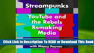 [Read] Streampunks: Youtube and the Rebels Remaking Media  For Online