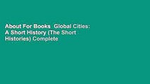 About For Books  Global Cities: A Short History (The Short Histories) Complete