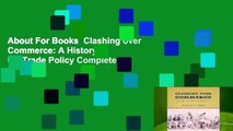 About For Books  Clashing over Commerce: A History of US Trade Policy Complete