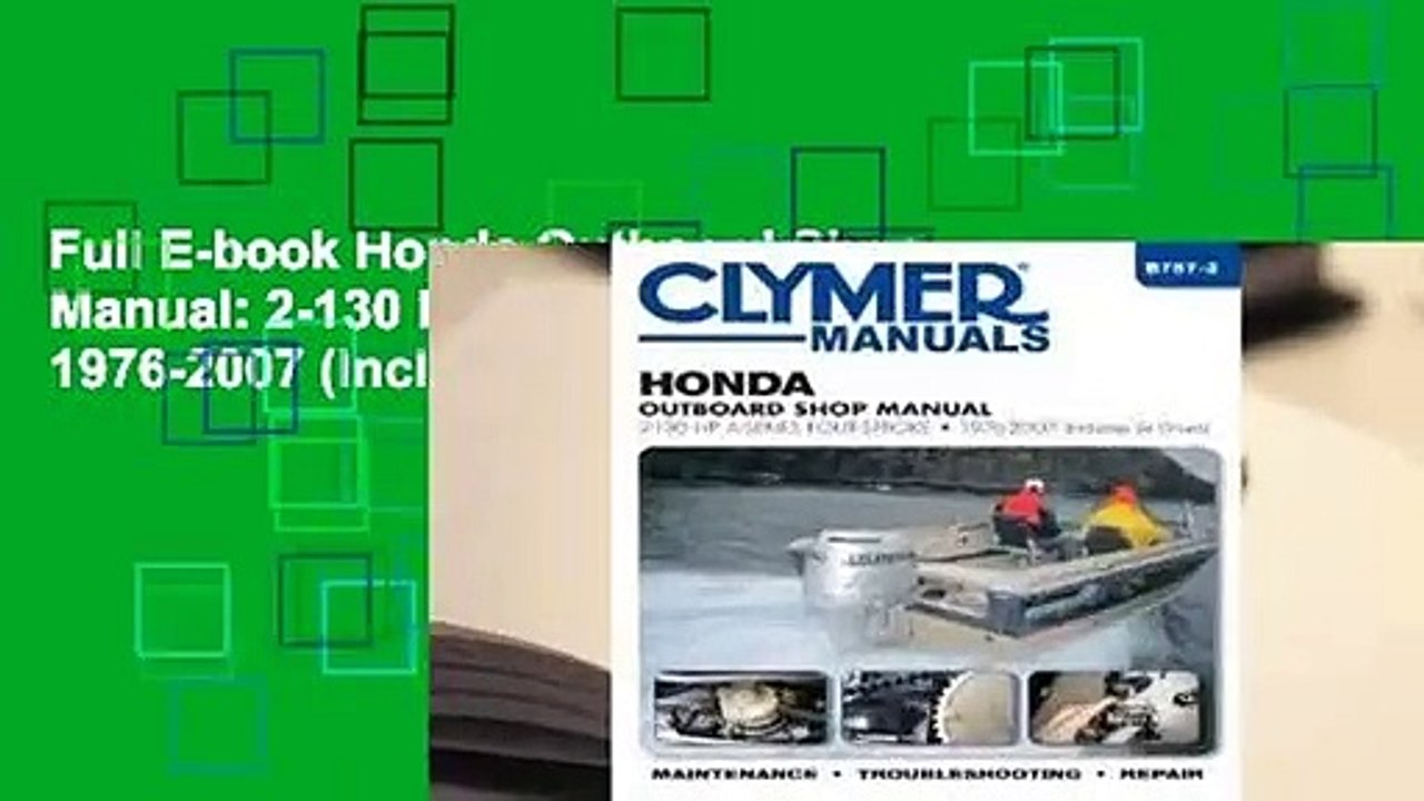 Full E-book Honda Outboard Shop Manual: 2-130 HP A-Series Four-Stroke 1976-2007 (Includes Jet