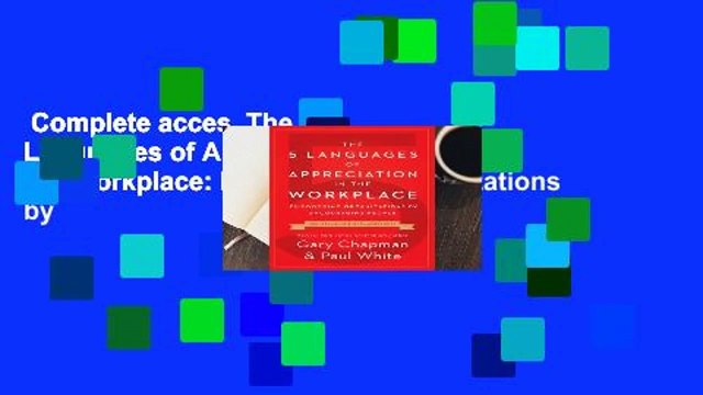Complete acces The 5 Languages of Appreciation in the Workplace: Empowering Organizations by