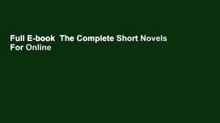 Full E-book  The Complete Short Novels  For Online