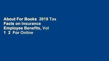 About For Books  2019 Tax Facts on Insurance  Employee Benefits, Vol 1  2  For Online