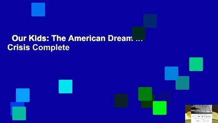 Our Kids: The American Dream in Crisis Complete