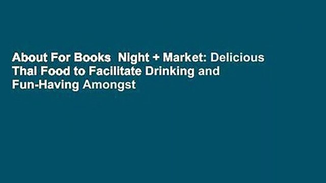 About For Books Night + Market: Delicious Thai Food to Facilitate Drinking and Fun-Having Amongst