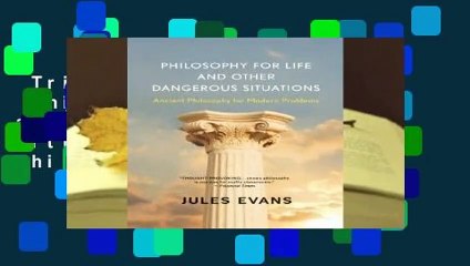 Trial New Releases  Philosophy for Life and Other Dangerous Situations: Ancient Philosophy for