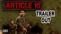 ARTICLE 15 | TRAILER OUT | Ayushmann Khurrana