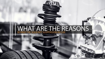 What are the Reasons Behind the Squeaky Suspension in Car