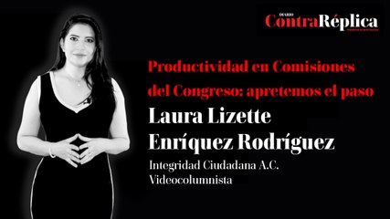 Productividad en Comisiones del Congreso: apretemos el paso