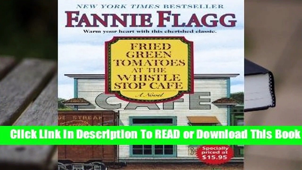 [Read] Fried Green Tomatoes at the Whistle Stop Cafe   For Kindle