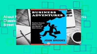 About For Books  Business Adventures: Twelve Classic Tales from the World of Wall Street by John