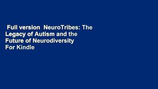 Full version  NeuroTribes: The Legacy of Autism and the Future of Neurodiversity  For Kindle