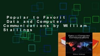 Popular to Favorit  Data and Computer Communications by William Stallings