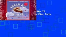 Full E-book Vegan Pie in the Sky: 75 Out-of-This-World Recipes for Pies, Tarts, Cobblers,