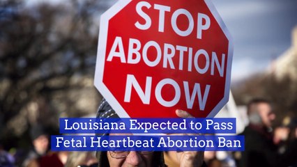Louisiana Almost Guaranteed To Pass New Abortion Ban
