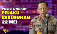 Polisi Ungkap Pelaku Kerusuhan 22 Mei | Jokowi dan Prabowo, Kapan Bertemu? - ROSI (1)