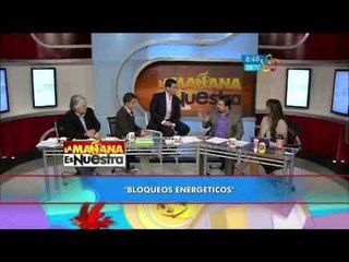 Bloqueos Energéticos "En la Mañana es Nuestra"