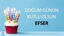 İyi ki Doğdun EFSER - İsme Özel Doğum Günü Şarkısı