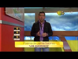 Poema de Jaime Sabines "Los Amorosos" Más Contenio,Más Valores y Más Cultura"