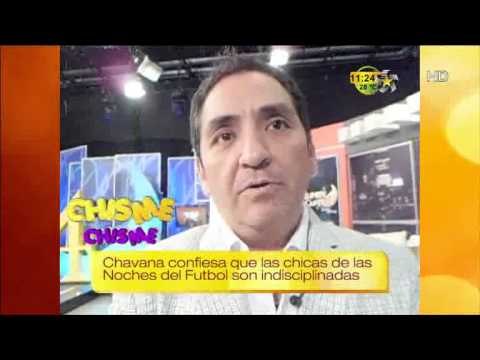Chavana confiesa que las chicas de las Noches son indisciplinadas