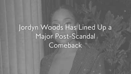 Jordyn Woods Has Lined Up a Major Post-Scandal Comeback