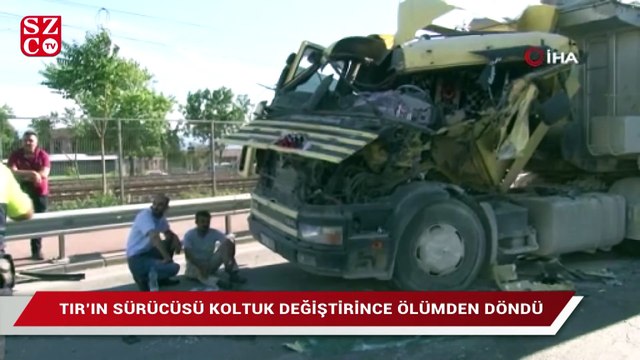 Hurdaya dönen TIR’ın sürücüsü koltuk değiştirince ölümden döndü