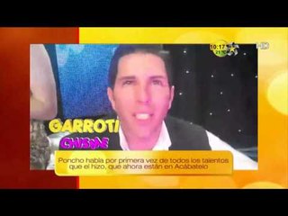 Poncho habla de los talentos de Acábatelo