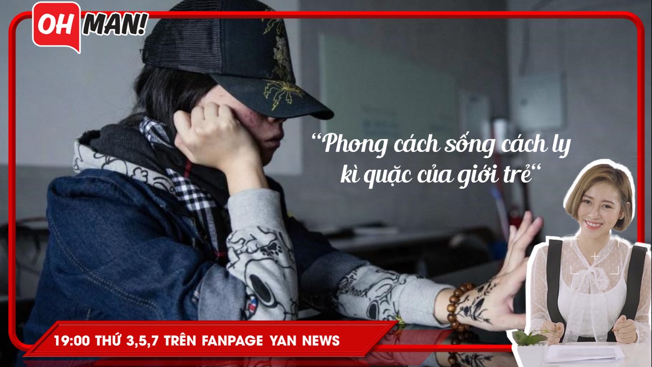 Giới trẻ đang theo đuổi phong cách sống cách ly kì quặc? | Bản tin Oh!man - Số 5