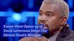 Kanye West Talks About His Mental Health